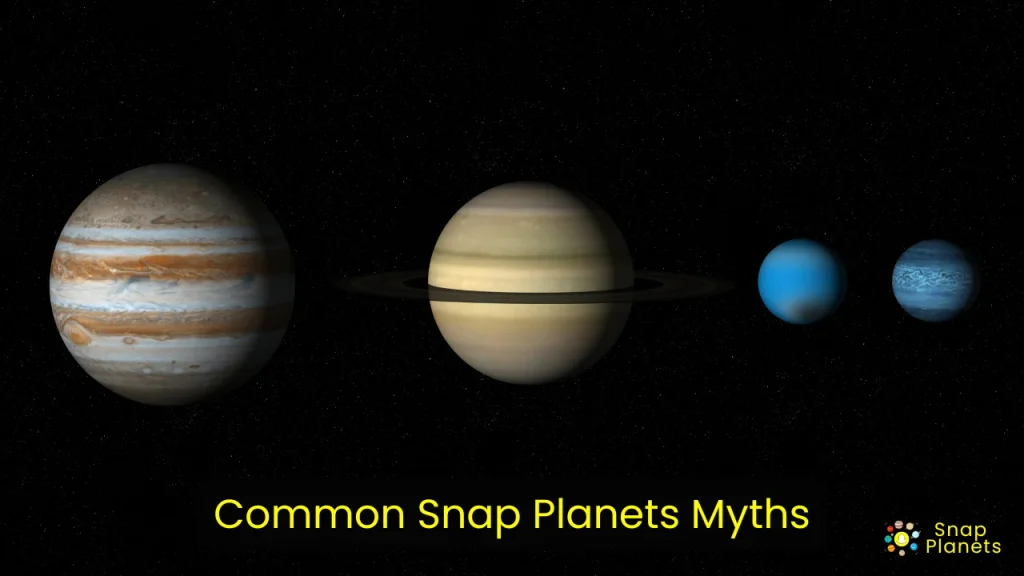 Common Snap Planets Myths