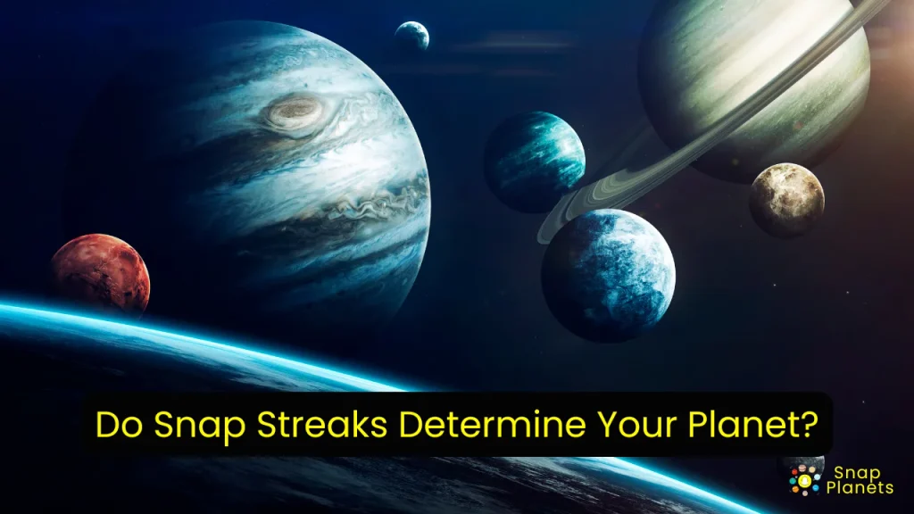 Do Snap Streaks Determine Your Planet?