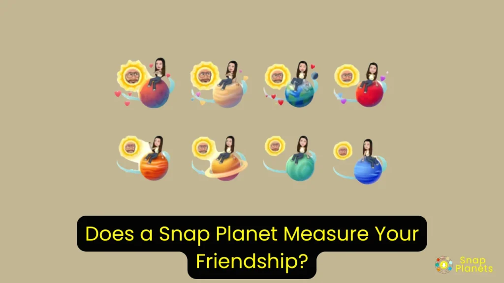 Does a Snap Planet Measure Your Friendship?