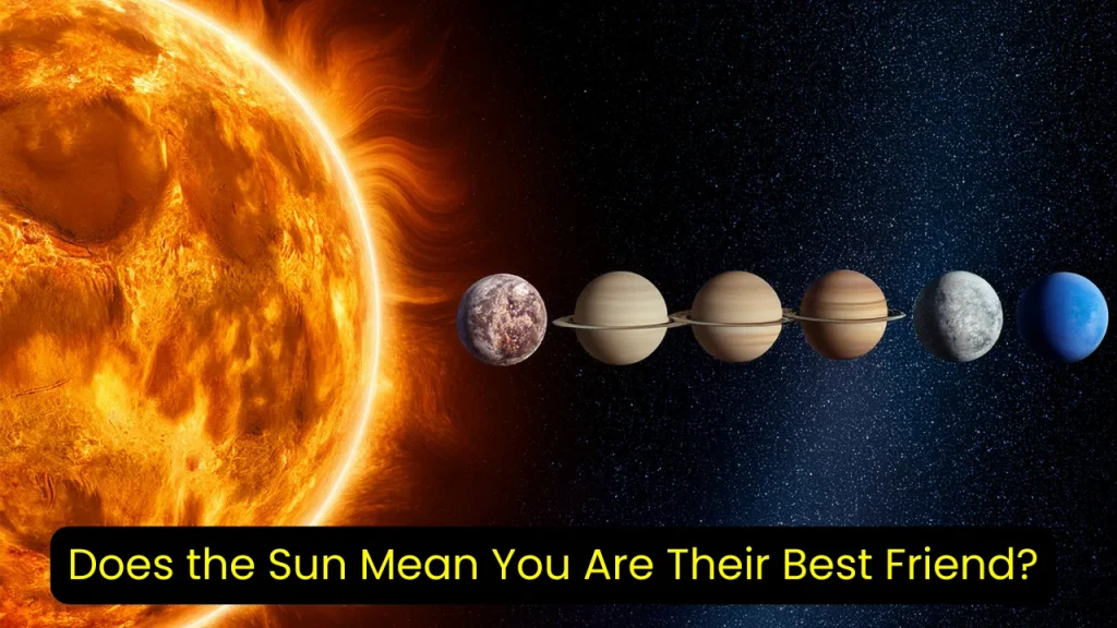 Does the Sun Mean You Are Their Best Friend?