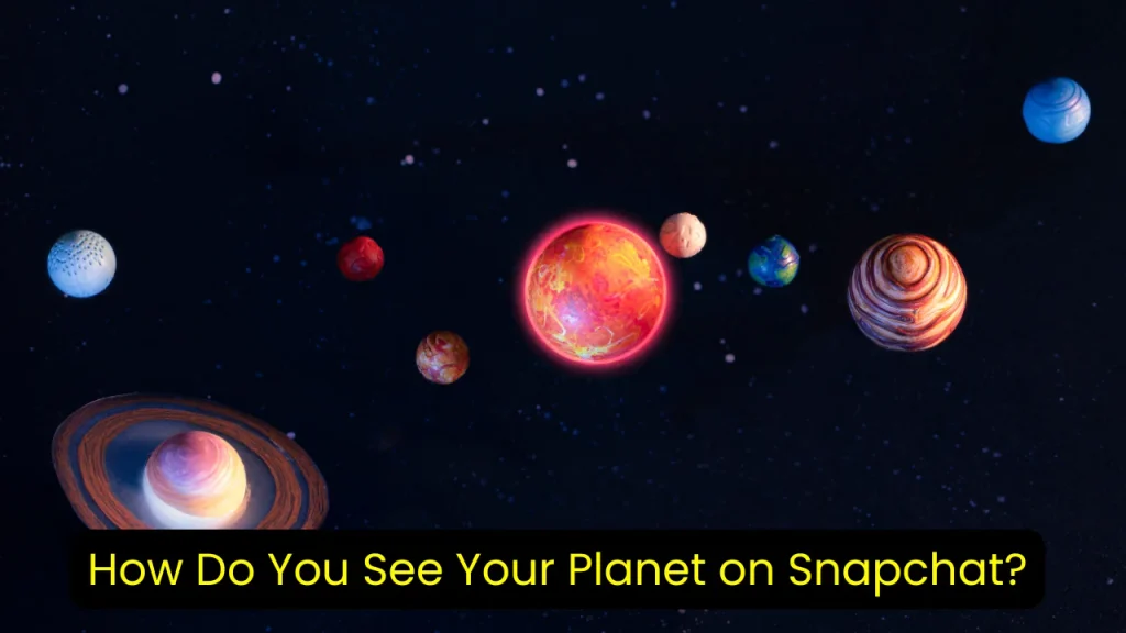 How Do You See Your Planet on Snapchat?