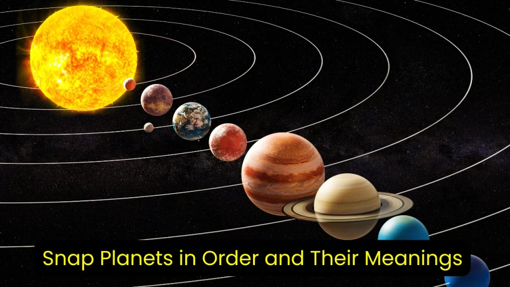 Snap Planets in Order and Their Meanings