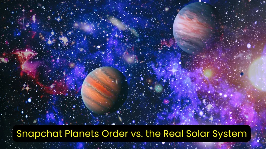 Snapchat Planets Order vs. the Real Solar System