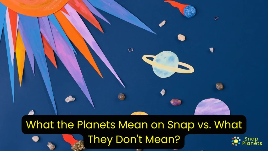What the Planets Mean on Snap vs. What They Don't Mean?
