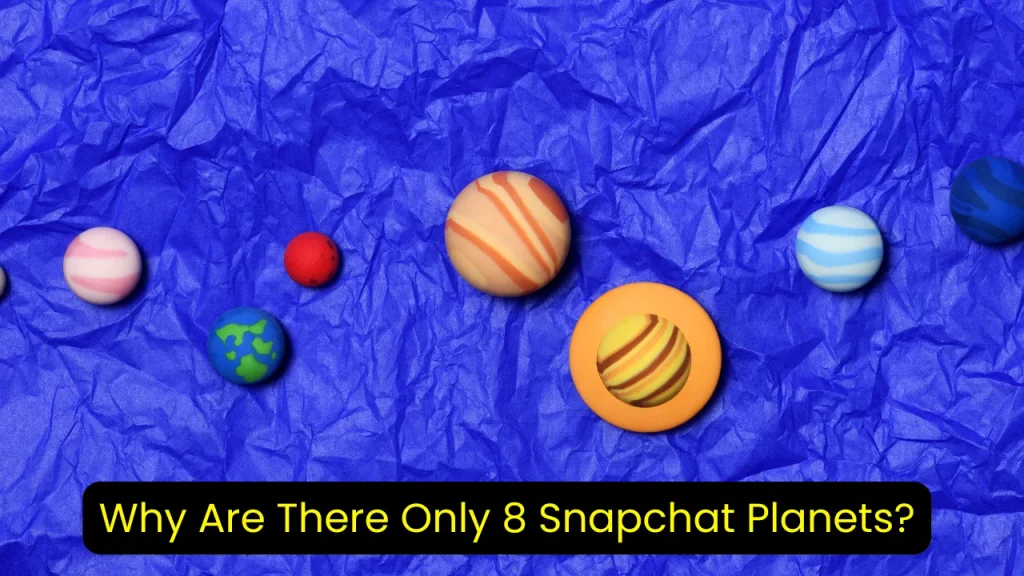 Why Are There Only 8 Snapchat Planets?