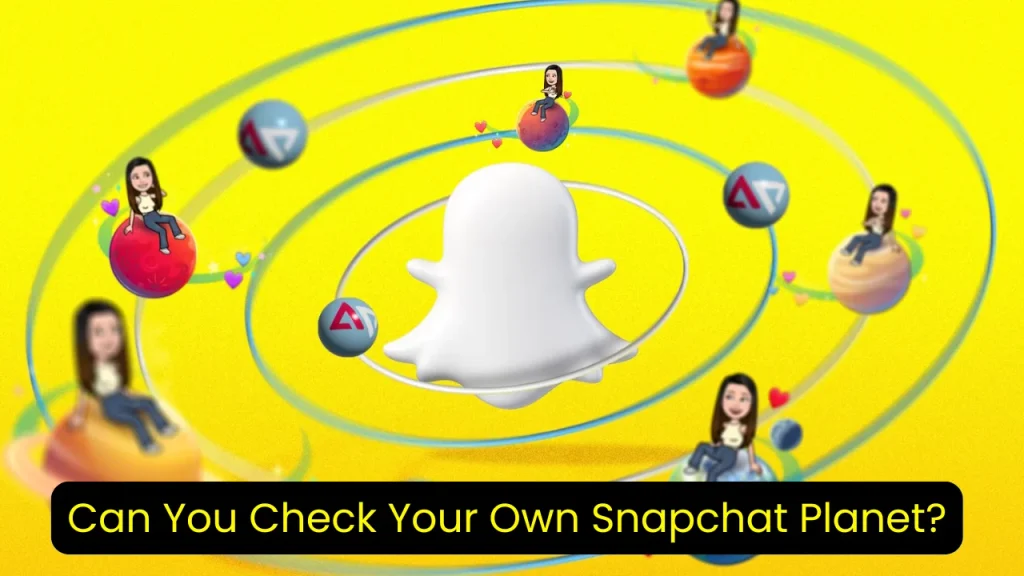 Can You Check Your Own Snapchat Planet?