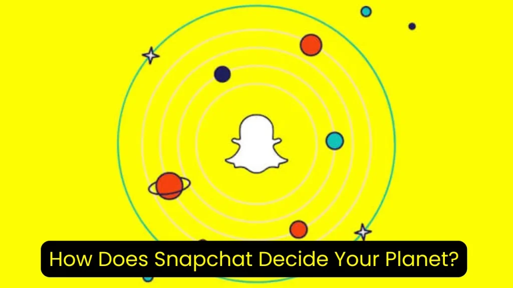 How Does Snapchat Decide Your Planet?