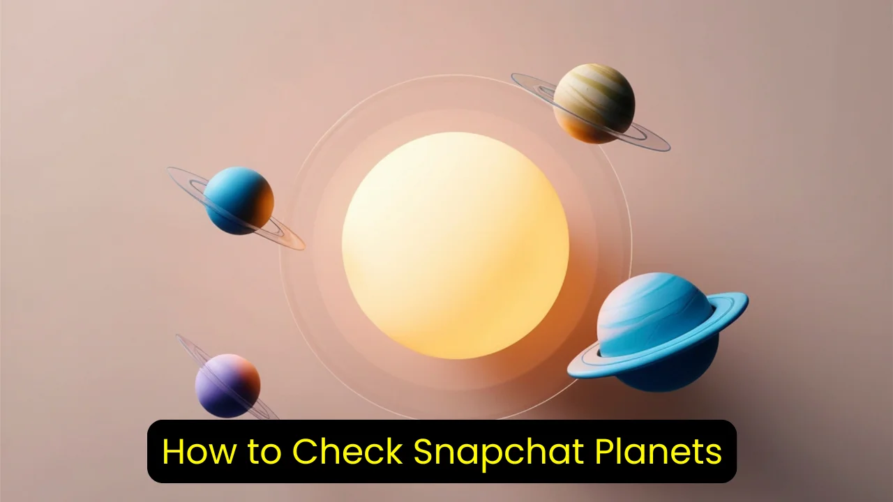 How to Check Snapchat Planets