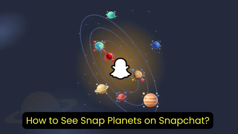 How to See Snap Planets on Snapchat